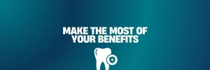 Make the most of your benefits
